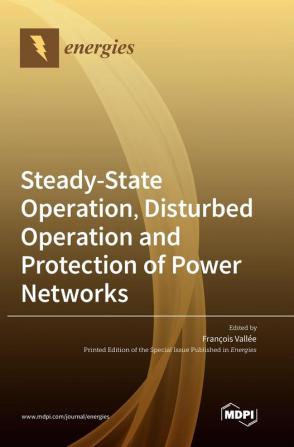 Steady-State Operation Disturbed Operation and Protection of Power Networks