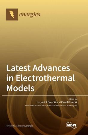 Latest Advances in Electrothermal Models