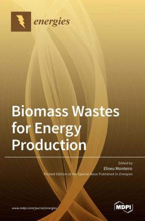 Biomass Wastes for Energy Production