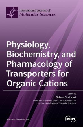 Physiology Biochemistry and Pharmacology of Transporters for Organic Cations