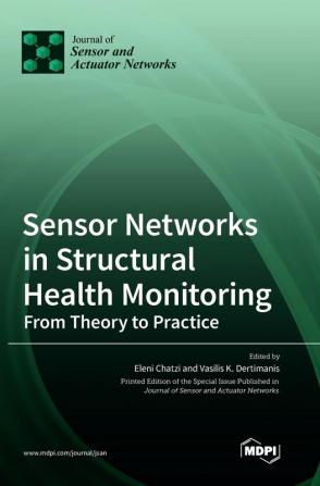 Sensor Networks in Structural Health Monitoring: From Theory to Practice