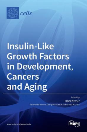 Insulin-Like Growth Factors in Development Cancers and Aging