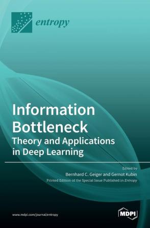 Information Bottleneck: Theory and Applications in Deep Learning