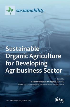 Sustainable Organic Agriculture for Developing Agribusiness Sector