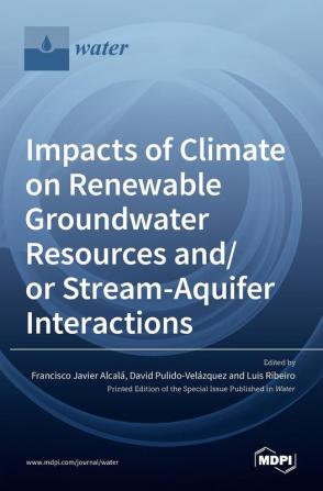 Impacts of Climate on Renewable Groundwater Resources and/or Stream-Aquifer Interactions