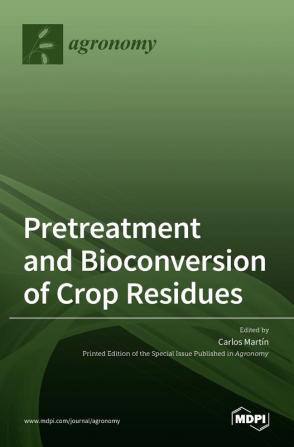 Pretreatment and Bioconversion of Crop Residues