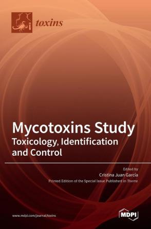 Mycotoxins Study: Toxicology Identification and Control