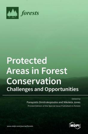 Protected Areas in Forest Conservation: Challenges and Opportunities