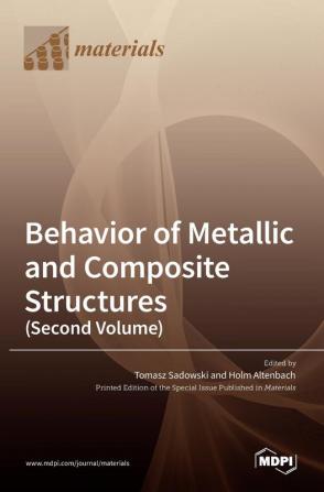 Behavior of Metallic and Composite Structures (Second Volume)