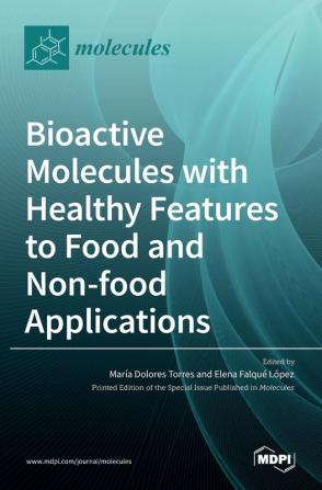 Bioactive Molecules with Healthy Features to Food and Non-food Applications