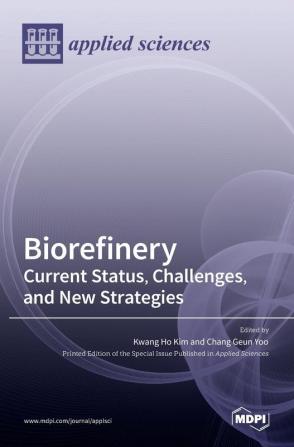 Biorefinery: Current Status Challenges and New Strategies