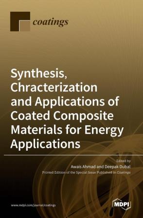 Synthesis Chracterization and Applications of Coated Composite Materials for Energy Applications