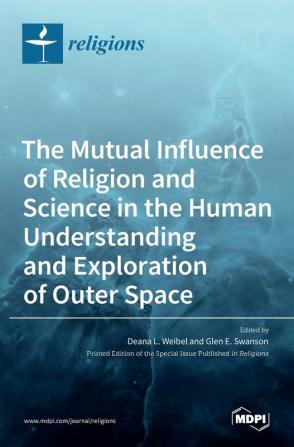 The Mutual Influence of Religion and Science in the Human Understanding and Exploration of Outer Space