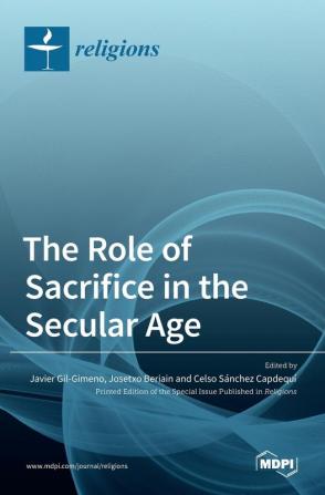 The Role of Sacrifice in the Secular Age