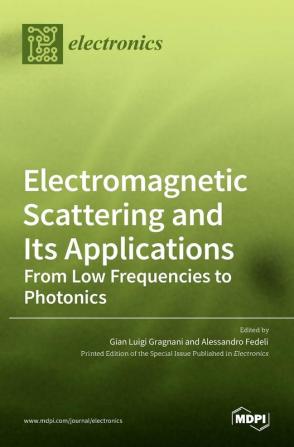 Electromagnetic Scattering and Its Applications: From Low Frequencies to Photonics