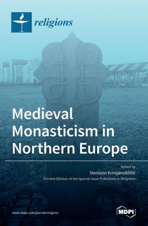 Medieval Monasticism in Northern Europe