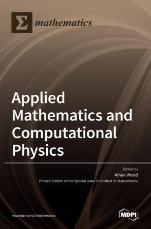 Applied Mathematics and Computational Physics