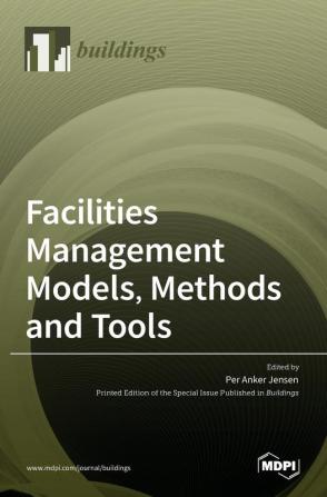 Facilities Management Models Methods and Tools