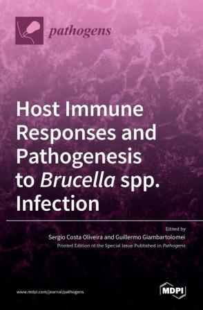 Host Immune Responses and Pathogenesis to Brucella spp. Infection