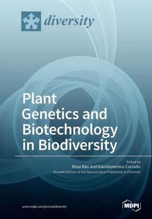 Plant Genetics and Biotechnology in Biodiversity