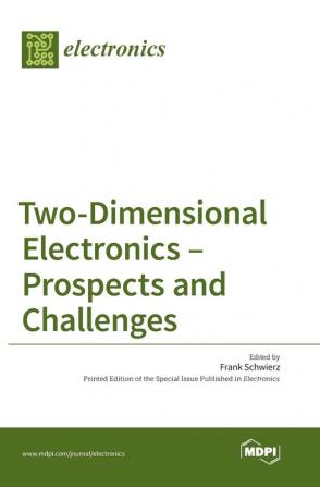 Two-Dimensional Electronics - Prospects and Challenges