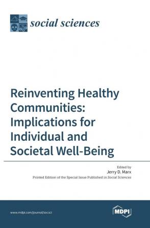 Reinventing Healthy Communities: Implications for Individual and Societal Well-Being