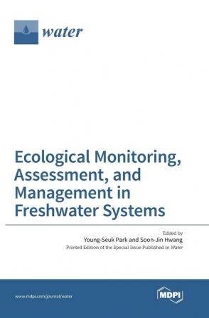 Ecological Monitoring Assessment and Management in Freshwater Systems