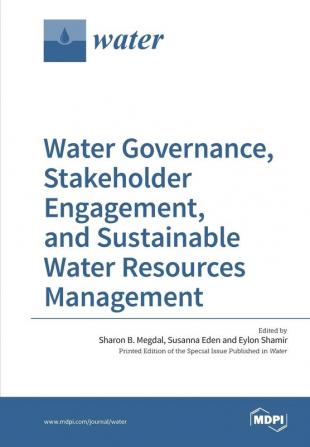 Water Governance Stakeholder Engagement and Sustainable Water Resources Management