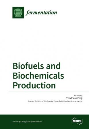 Biofuels and Biochemicals Production