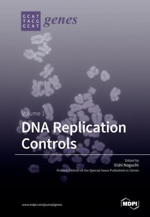 DNA Replication Controls Volume 1