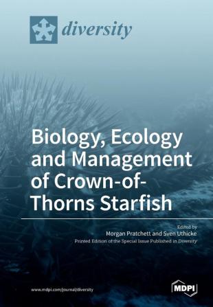 Biology Ecology and Management of Crown-of-Thorns Starfish