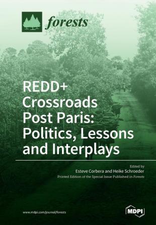 REDD+ Crossroads Post Paris: Politics Lessons and Interplays