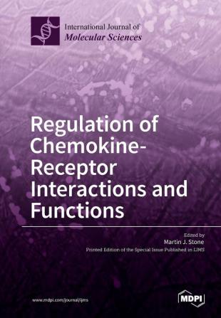 Regulation of Chemokine- Receptor Interactions and Functions