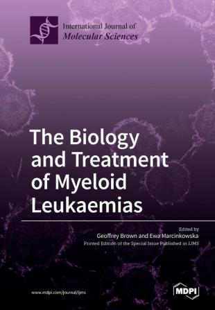 The Biology and Treatment of Myeloid Leukaemias