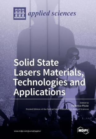 Solid State Lasers Materials Technologies and Applications