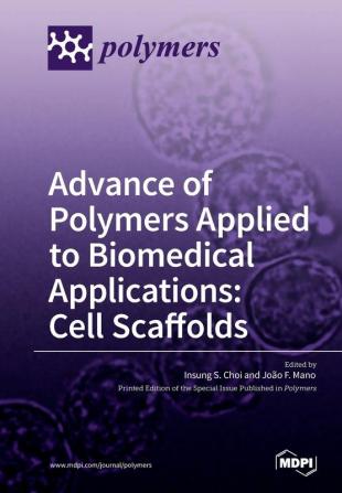 Advance of Polymers Applied to Biomedical Applications: Cell Scaffolds