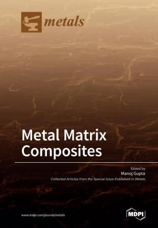 Metal Matrix Composites