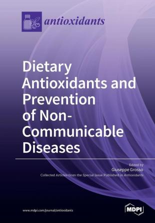 Dietary Antioxidants and Prevention of Non-Communicable Diseases