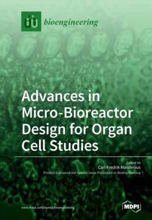 Advances in Micro-Bioreactor Design for Organ Cell Studies