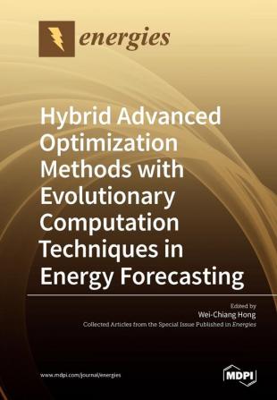 Hybrid Advanced Optimization Methods with Evolutionary Computation Techniques in Energy Forecasting