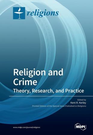 Religion and Crime: Theory Research and Practice