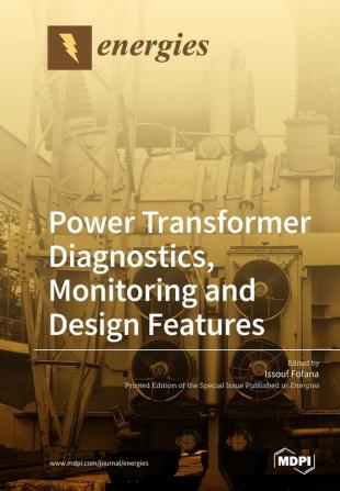 Power Transformer Diagnostics Monitoring and Design Features