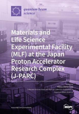 Materials and Life Science Experimental Facility (MLF) at the Japan Proton Accelerator Research Complex (J-PARC)