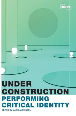 Under Construction: Performing Critical Identity