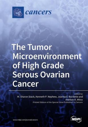 The Tumor Microenvironment of High Grade Serous Ovarian Cancer