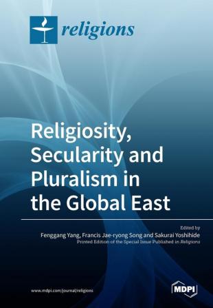 Religiosity Secularity and Pluralism in the Global East