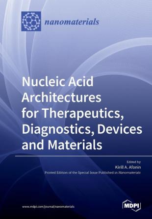 Nucleic Acid Architectures for Therapeutics Diagnostics Devices and Materials