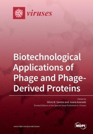 Biotechnological Applications of Phage and Phage-Derived Proteins