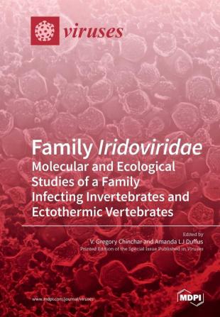 Family Iridoviridae: Molecular and Ecological Studies of a Family Infecting Invertebrates and Ectothermic Vertebrates