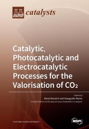 Catalytic Photocatalytic and Electrocatalytic Processes for the Valorisation of CO²